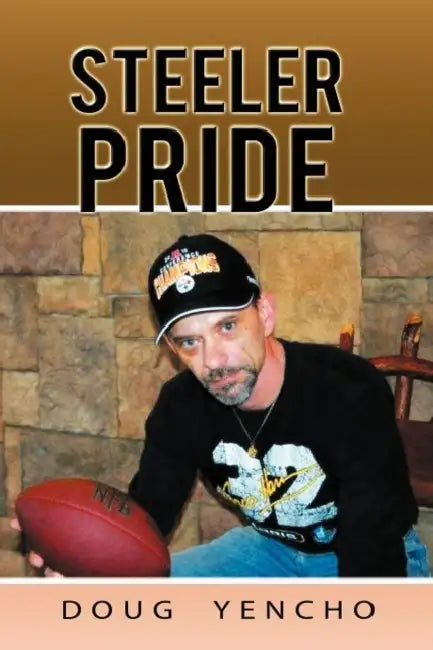 Steeler Pride by Doug Yencho