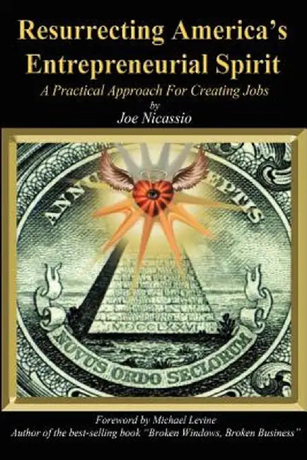 Resurrecting America's Entrepreneurial Spirit: A Practical Approach for Creating Jobs by Joe Nicassio