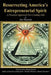 Resurrecting America's Entrepreneurial Spirit: A Practical Approach for Creating Jobs by Joe Nicassio