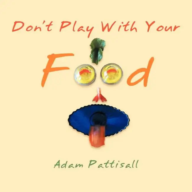 "Don't Play With Your Food" by Adam Pattisall