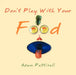 "Don't Play With Your Food" by Adam Pattisall