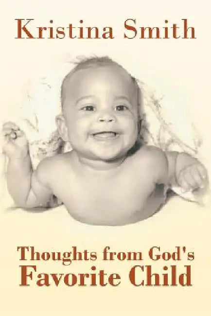 Thoughts from God's Favorite Child by Kristina Smith