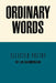 Ordinary Words: Selected Poetry by L. M. Kazmierczak