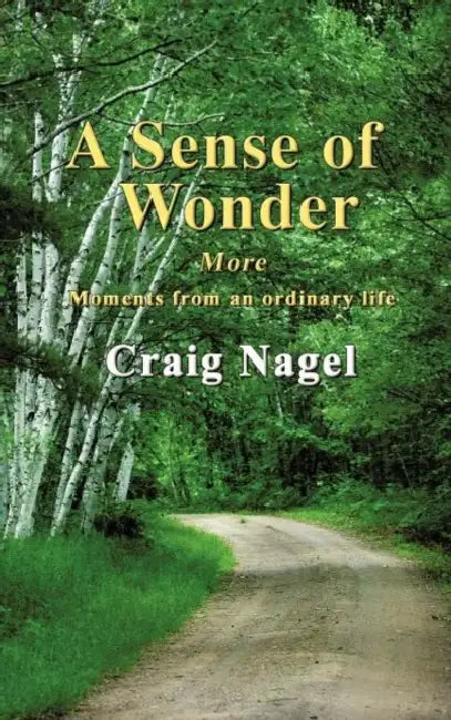 A Sense of Wonder: More moments from an ordinary life by Craig Nagel