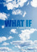 What If: it were true by Kevin E. Moore