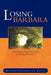Losing Barbara: True Stories of Transcending Loss and Finding Eternal Love by Maryanne Kernan Wood