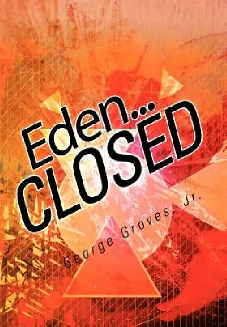 Eden... Closed by Jr. Groves George