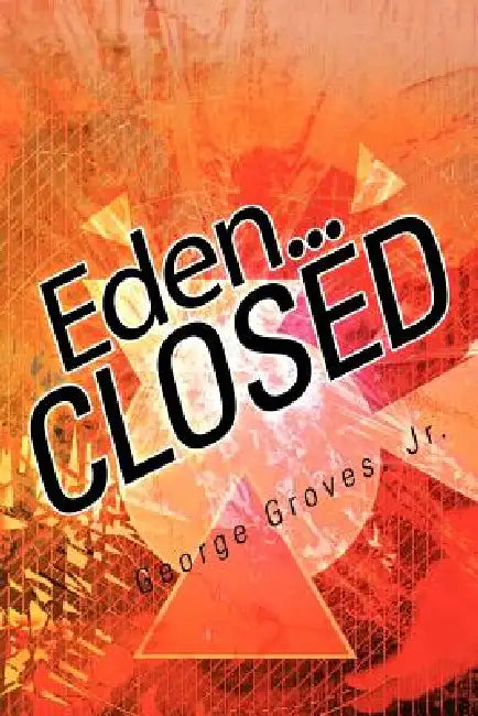 Eden... Closed by Jr. Groves George