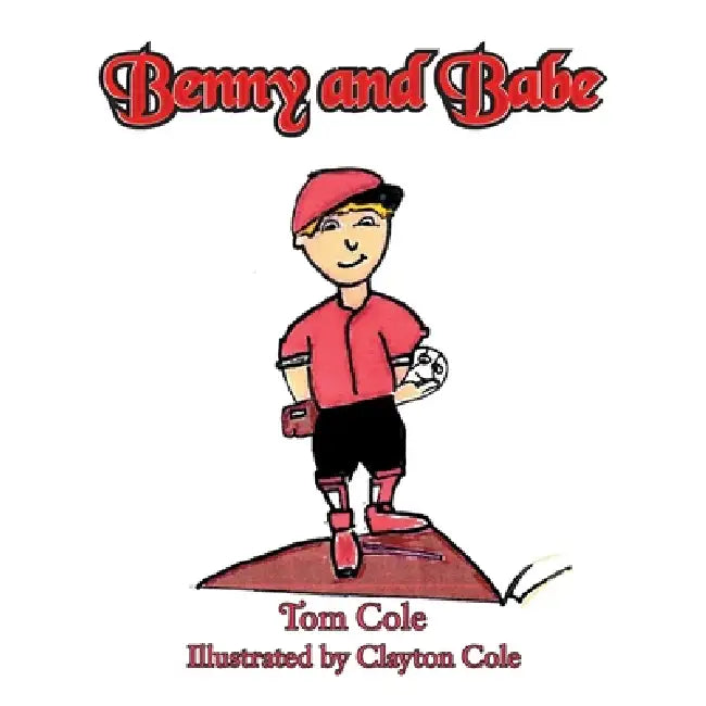 Benny and Babe by Tom Cole, Clayton Cole