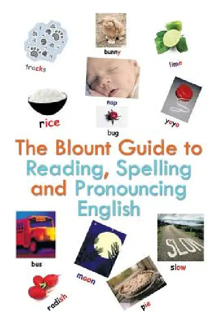 The Blount Guide to Reading, Spelling and Pronouncing English by Beverley Blount
