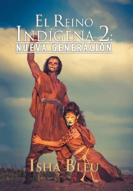 El Reino Indígena 2: Nueva Generación by Isha Bleu