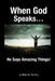 When God Speaks...: He Says Amazing Things! by Writer for the King