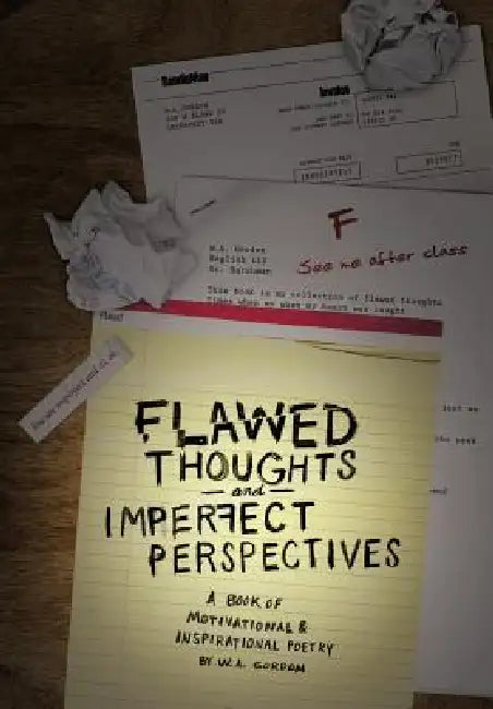 Flawed Thoughts & Imperfect Perspectives: A Book of Motivational & Inspirational Poetry by W. a. Gordon