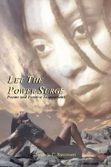 Let the Power Surge: Poems and Positive Inspirations by Yolanda C. Stevenson