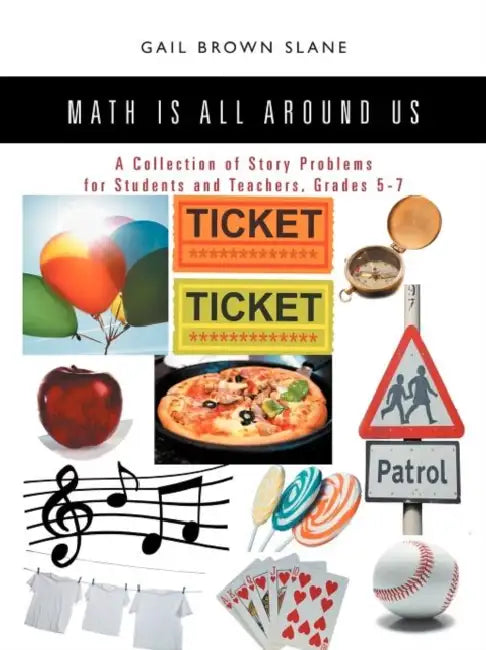 Math Is All Around Us: A Collection of Story Problems for Students and Teachers, Grades 5-7 by Gail Brown Slane