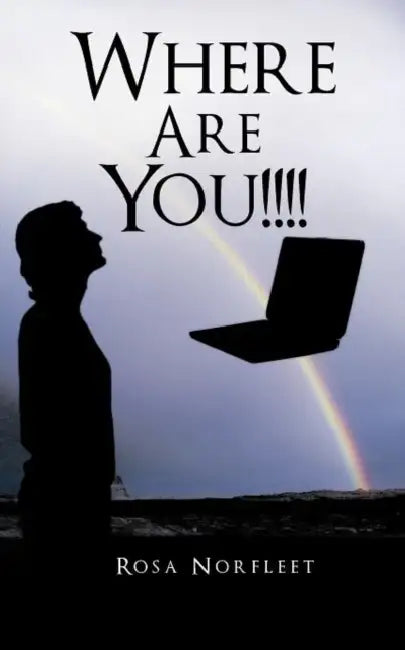 Where Are You!!!! by Rosa Norfleet