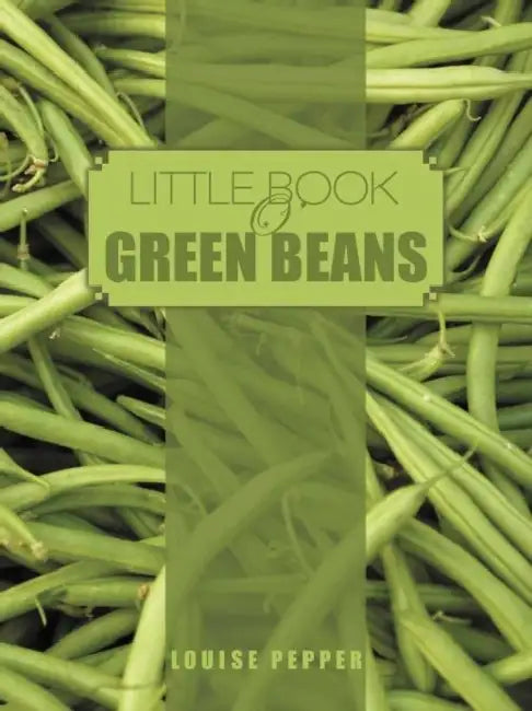 Little Book O'Green Beans by Louise Pepper
