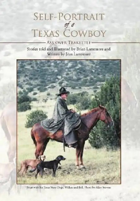 Self-Portrait of a Texas Cowboy: Ass over Teakettle by Jean Larremore