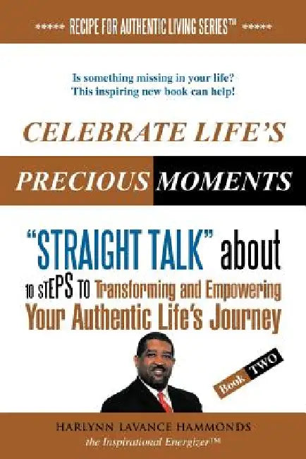 Celebrate Life's Precious Moments by Harlynn Lavance Hammonds