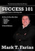 Success 101: A Reality Guide to Kicking ASS by Mark T. Farias