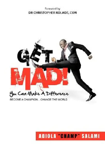 Get Mad! (You Can Make a Difference) by Abiola Champ Salami