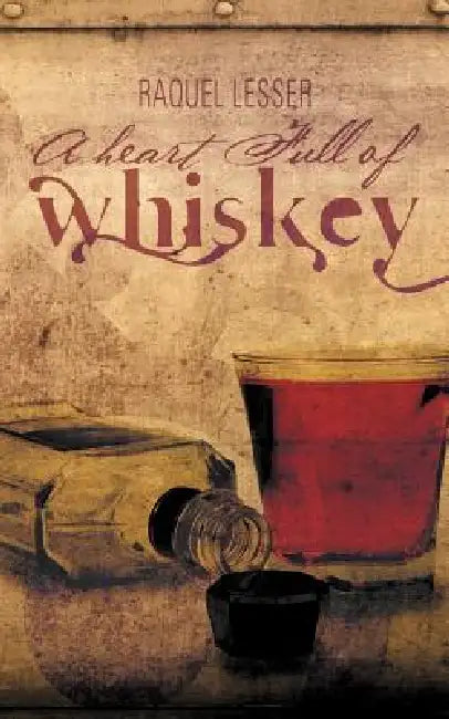 A Heart Full of Whiskey by Raquel Lesser