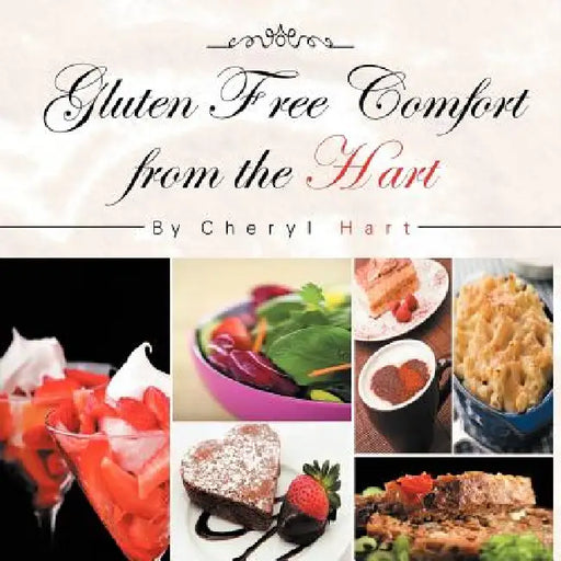 Gluten Free Comfort from the Hart by Cheryl Hart