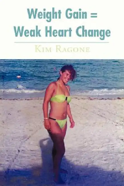 Weight Gain = Weak Heart Change by Kim Ragone