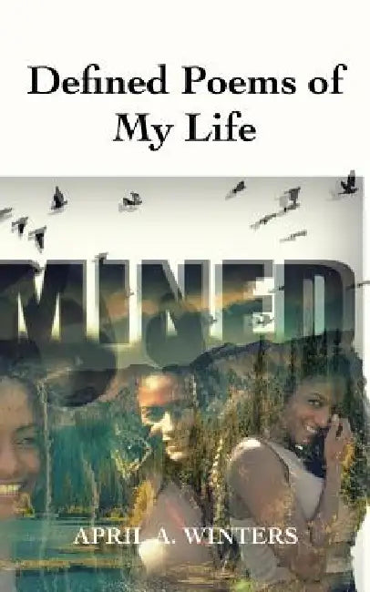 Defined Poems Of My Life: Comes from the heart, blues to the soul, rhythms of melodies just touches me by April A. Winters