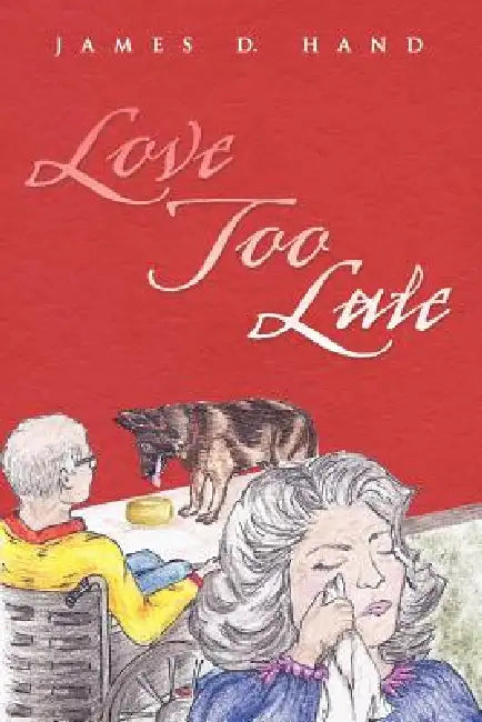 Love Too Late by James D. Hand