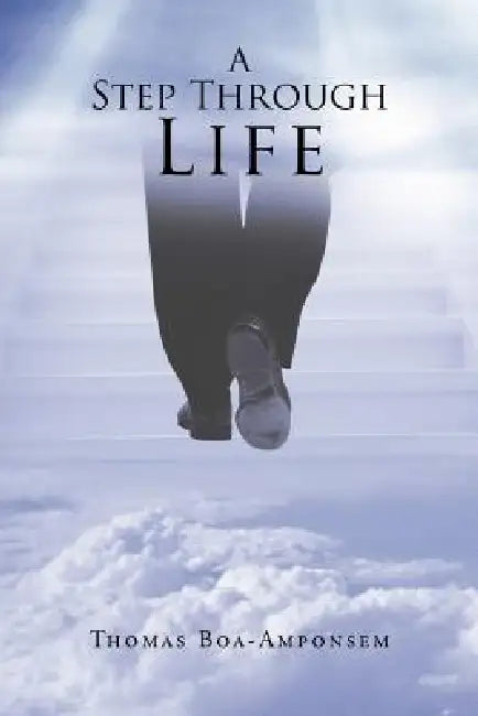 A Step Through Life by Thomas Boa-Amponsem