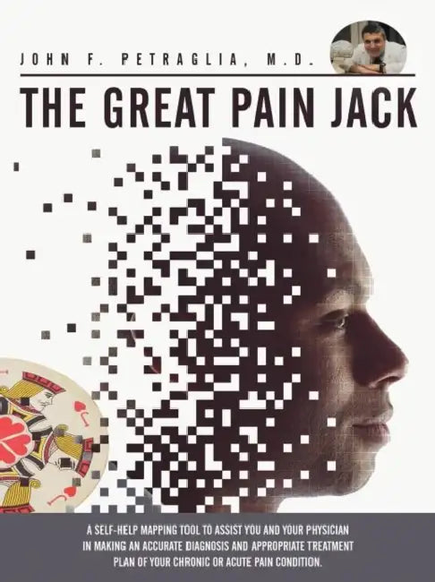 The Great Pain Jack: A Self-Help Mapping Tool to Assist You and Your Physician in Making an Accurate Diagnosis and Appropriate Treatment PL by M. D. John F. Petraglia