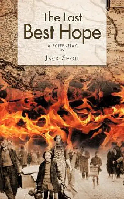The Last Best Hope: A Screenplay by Jack Sholl