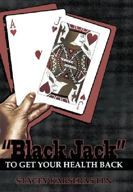 Black Jack to Get Your Health Back by Stacey Karseras