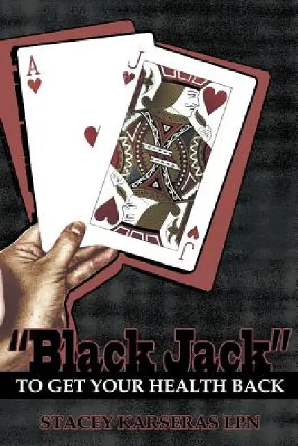 Black Jack to Get Your Health Back by Stacey Karseras