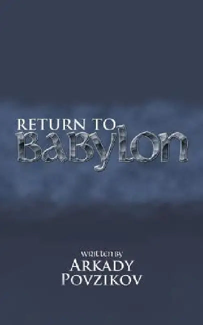 Return to Babylon by Arkady Povzikov