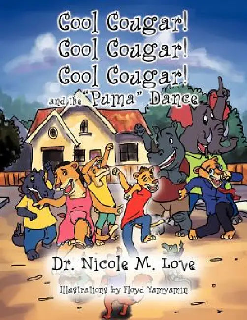 Cool Cougar! Cool Cougar! Cool Cougar! and the "Puma" Dance by Nicole M. Love