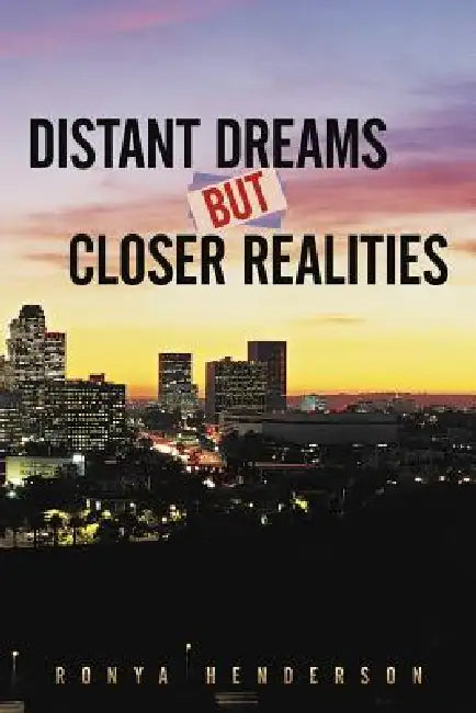 Distant Dreams But Closer Realities by Ronya Henderson