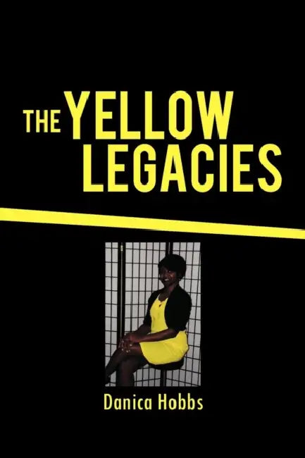 The Yellow Legacies by Danica Hobbs