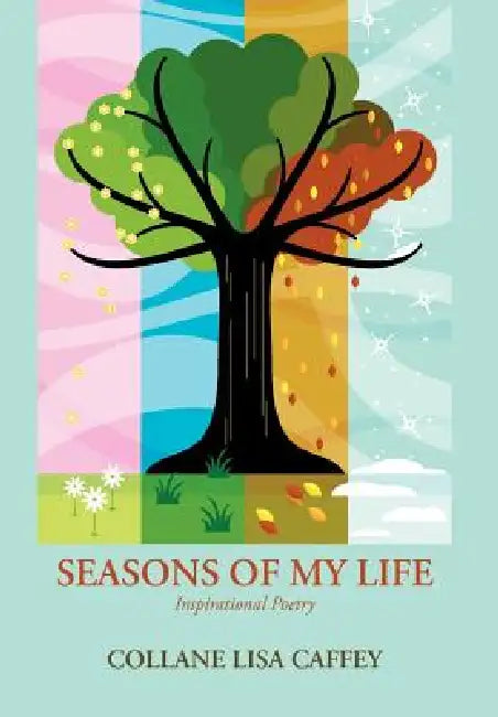 Seasons of My Life: Inspirational Poetry by Collane Lisa Caffey