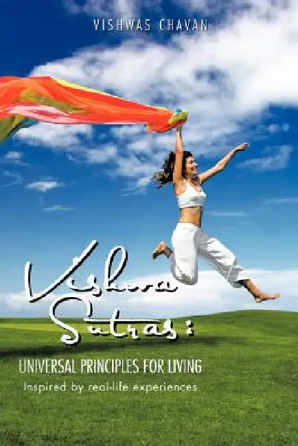 Vishwasutras: Universal Principles for Living: Inspired by Real-Life Experiences by Vishwas Chavan