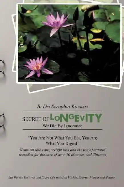 Secret of Longevity: We Die by Ignorance by Bi Dri Seraphin Kouassi
