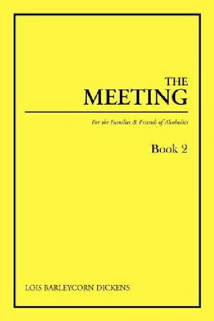 The Meeting Book 2: For the Families & Friends of Alcoholics by Lois Barleycorn Dickens