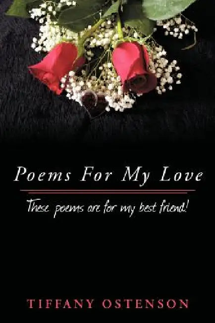Poems For My Love by Tiffany Ostenson
