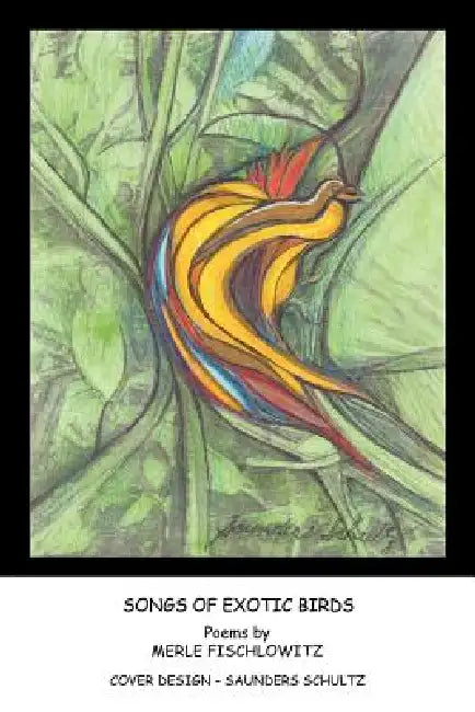 Songs of Exotic Birds by Merle Fischlowitz