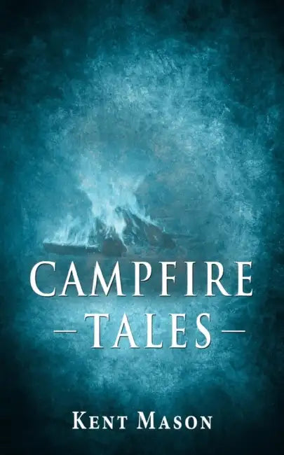 Campfie Tales by Kent Mason