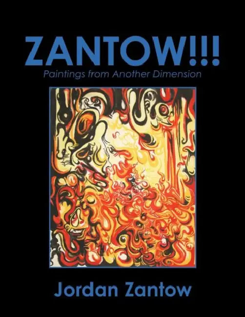 Zantow!!!: Paintings from Another Dimension by Jordan Zantow