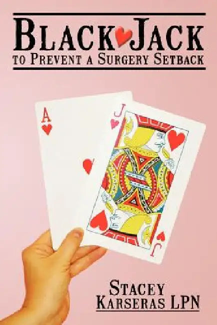 Black Jack to Prevent a Surgery Setback by Stacey Alexis Karseras