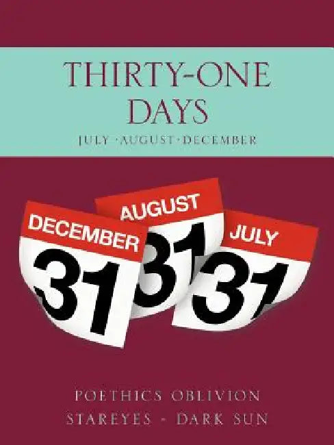 Thirty-One Days: July August December by Poethics Oblivion Stareyes -. Dark Sun