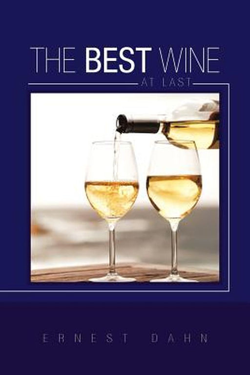 Best Wine At Last by Dahn, Ernest